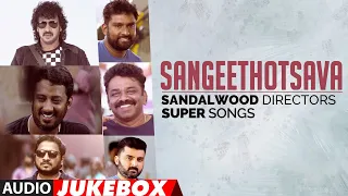 Sangeethaotsava - Sandalwood Directors Super Songs Jukebox | Latest Kannada Hit Songs