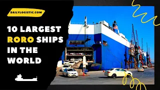 10 Largest RORO Ships in the World-The Moving Giants in Sea-Daily logistics