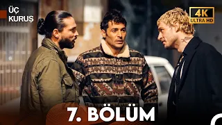 Üç Kuruş 7. Bölüm (4K)