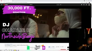 NorthSideBenji x DJ Charlie B - 30,000 ft Reaction Video