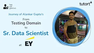 Journey From Testing Domain To Senior Data Scientist at EY | Interview Experience | Tutort Academy