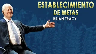 El Mejor Video Sobre ESTABLECIMIENTO DE METAS - Brian Tracy