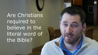 Are Christians required to believe in the literal word of the Bible?
