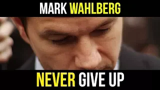 Never Give Up - Mark Wahlberg