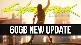 Cyberpunk 2077 Just Got a 60GB New Update