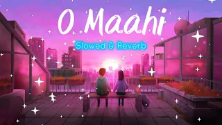 O Maahi (Slowed + Reverb) | Pritam, Arijit Singh | Dunki #omaahi #lofi #slowedandreverb