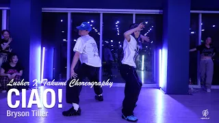 Ciao! - Bryson Tiller / Lusher X Takumi Choreography / Urban Play Dance Academy