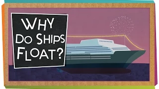 Why Do Ships Float?