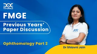 FMGE Previous Years’ Paper Discussion | Ophthalmology - Part 2 | Dr. Shivani Jain | FMGE Jan '23