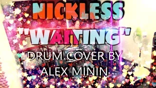 NICKLESS - "WAITING" (DRUM COVER BY ALEX MININ)