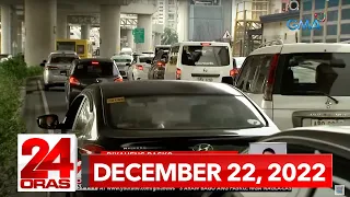 24 Oras Express: December 22, 2022 [HD]