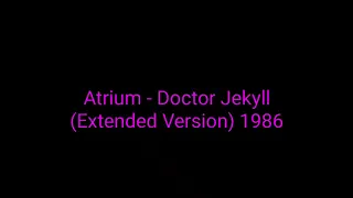 Atrium - Doctor Jekyll (Extended Version) 1986_italo disco