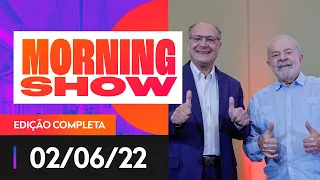 LULA X PSDB - MORNING SHOW - 02/06/22