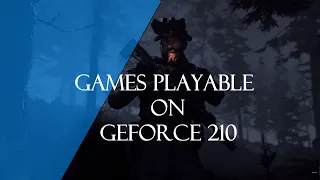 Games Playable on Geforce 210 | Part 2