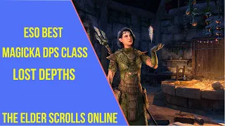 ESO Best Magicka DPS Class Lost Depths