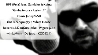 RPS (Peja) feat. Gandzior & Kobra - Gruba impra z Rysiem 2 - blend Johny WSH (WHR-W górę jadę windą)
