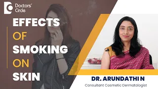 How Smoking affects your Skin & how to reverse it? #smoking #skin - Dr. Arundathi N| Doctor's Circle