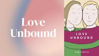 Announcing "Love Unbound",  a deep,  spiritual  journey into suffering.