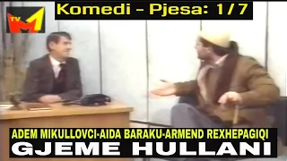 Xheme Hullani - Pjesa 1 nga 7 (Komedi nga Adem Mikullovci)