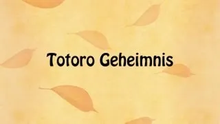 Totoro Geheimnis (Part 1/2) -Deutsch Version-