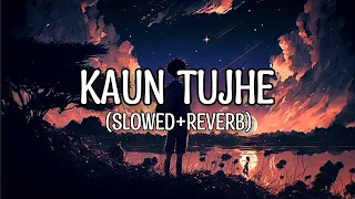 Palak Muchhal - Kaun Tujhe (Slowed+Reverb) || Lofi || MS Dhoni The Untold Story