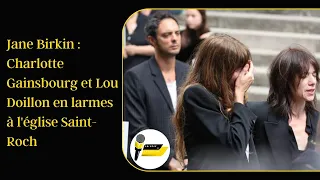 Jane Birkin : Charlotte Gainsbourg et Lou Doillon en larmes à l'église Saint-Roch