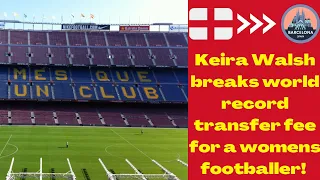 Keira Walsh BREAKS World record transfer fee for a womens footballer!