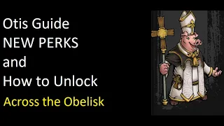 Otis Guide - NEW Perks, Starting deck, How to unlock and Playstyle - Across the Obelisk