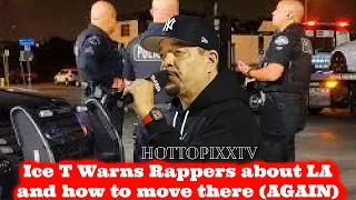 Ice T Warns Rappers about LA One More Time