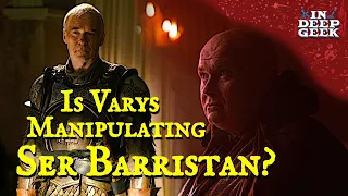 Is Varys manipulating Ser Barristan from afar?