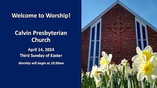 4/14/24 | Third Sunday of Easter Worship with Calvin Presbyterian Church