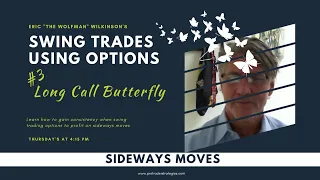 Swing Trading With Options -Sideways Moves- #3. The Long Call Butterfly