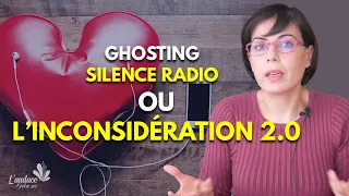 Ghosting | Silence radio | La cruauté 2.0| La banalisation de l'indifférence et de l'inconsidération