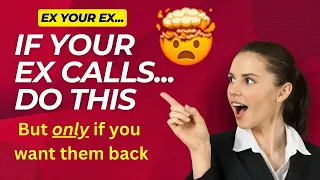 If Your Ex Calls, Do THIS... But Only If You Want Them Back