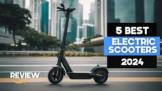 5 Best Electric Scooters of 2024 | Top 5 Best Electric Scooter 2024