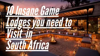 10 Insane Game Lodges you need to visit in South Africa