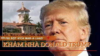 FBI đột kích dinh thự Mar-a-Lago của cựu Tổng thống Donald Trump