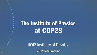 The Institute of Physics at COP28