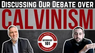 Discussing Our Debate over Calvinism