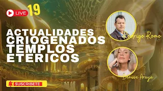 LIVE  19  I  ACTUALIDADES  CRIOGENADOS TEMPLOS ETERICOS RODRIGO ROMO con Denise Araya 27.12 .2022