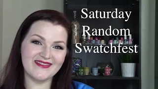 Saturday Random Swatchfest 6/25/2016