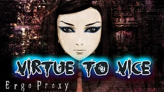 Virtue To Vice (Ergo Proxy amv)