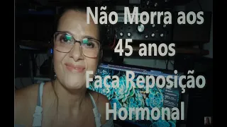 Menopausa Sem Reposição Hormonal  / Estradiol, T3, T4, Testosterona, Estriol e Progesterona