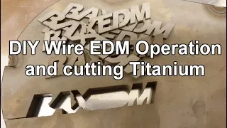 DIY Wire EDM Operation and Cutting Titanium