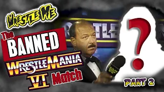 The BANNED WrestleMania VI Match!!  | Wrestle Me Review - WWF WrestleMania 6 Part 2