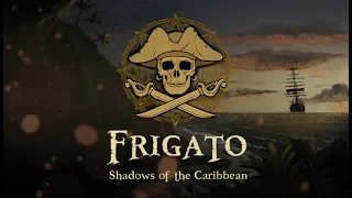 Frigato: Shadows of the Caribbean Game Trailer