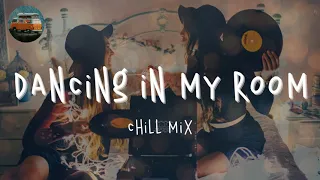 Dancing in my room ~ A playlist of songs that'll make you dance ~ Mood booster