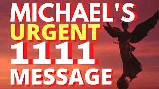 Angel Number 1111 Special Message From Angel Michael For You Today!