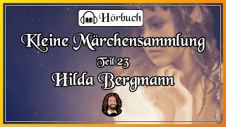 23. Märchensammlung - 8 schöne Geschichten von Hilda Bergmann - Hörbuch zum Einschlafen