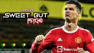 Cristiano Ronaldo ► Sweet but psycho - Skills  & Goals - 2021/2022 | HD.